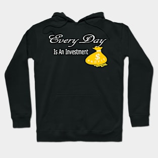 Every Day is an Investment Hoodie